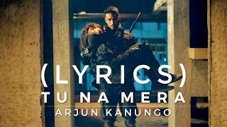 Tu Na Mera (Lyrics) Arjun Kanungo