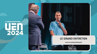 UEN 2024 - Le Grand Entretien - Alexis HANQUINQUANT