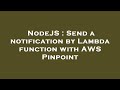 NodeJS : Send a notification by Lambda function with AWS Pinpoint