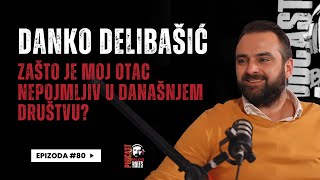 Balkan Rules Podcast Ep.80 - Danko Delibašić - Zašto je moj otac nepojmljiv u današnjem društvu?