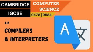 53. CAMBRIDGE IGCSE (0478-0984) 4.2 Compilers and interpreters