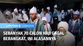Ada 70 Calon Haji Gagal Berangkat, Kenapa Ya? | Liputan 6 Surabaya