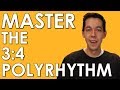 POLYRHYTHM- Learn and MASTER 3:4 and 4:3 [MUSIC THEORY - RHYTHM- COUNTING]