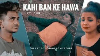 Kahi ban kar hawa / guru / cute love story / guru bro creation
