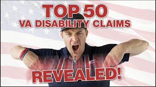 Top 50 VA Disability Claims (REVEALED & EXPLAINED!)