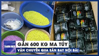 Gần 600 kg ma túy được vận chuyển qua sân bay Nội Bài trong 3 tháng