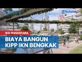 Jalan Produksi Buat Biaya Bangun KIPP IKN Nusantara Bengkak, Jokowi Ajak Investor