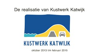 2015 - De realisatie van Kustwerk Katwijk in vogelvlucht