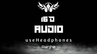 Ranjha(16 D AUDIO) |shershah |B Praak |Jasleen Royal |Vikram Batra |Siddharth Malhotra|kiraya Advani