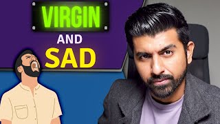 Are you virgin and sad about not getting a girlfriend?