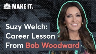 Suzy Welch: Career Lesson From Bob Woodward