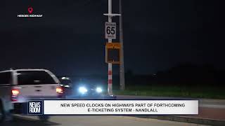 NEW SPEED CLOCKS ON HIGHWAYS PART OF FORTHCOMING E TICKETING SYSTEM  NANDLALL