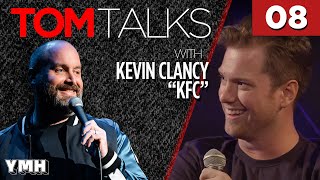 Tom Talks - Ep8 w/ Kevin "KFC Barstool" Clancy