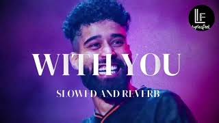 With You AP Dhillon Song Slowed And Reverb 🎵🎧 @APDHILLON1