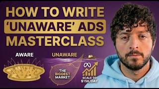 The Definitive Guide to Writing "Unaware Ads" (Full Masterclass)