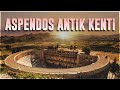 Pamfilya'nın Gözdesi - Aspendos Antik Kenti