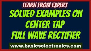How to solve Examples on Center tapped Full wave Rectifier