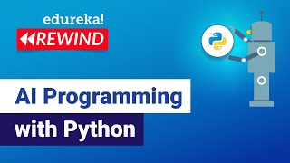 AI Programming with Python | Python for Artificial Intelligence | Edureka | DL Rewind-1