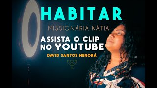 MENORÁ - Missionária Kátia - Habitar (Clip Oficial)