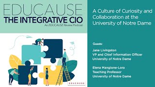 The Integrative CIO | A Culture of Curiosity and Collaboration at the University of Notre Dame