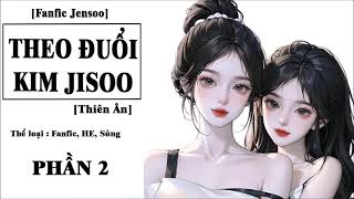 [fanfic jensoo] Cuối cùng cũng theo đuổi được - PHẦN 2