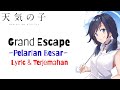 Weathering With You OST | RADWIMPS feat. Toko Miura - Grand Escape (Lyric & Terjemahan)