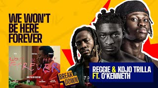 Reggie & Kojo Trilla Ft O’Kenneth | We Won’t Be Here Forever