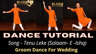 Dance Tutorial of Tenu Leke | Learn Easily | Song For Groom | Gladiator Dance Classes|Wedding Dance