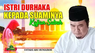 CIRI ISTRI DURHAKA KEPADA SUAMI/USTADZ ABU HUMAIROH @KajianOnline744