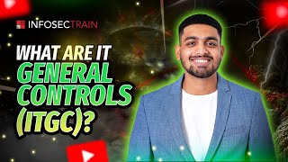 What are IT General Controls (ITGC)?