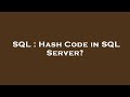 SQL : Hash Code in SQL Server?