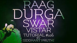 Raag Durga | Swar Vistar | Chalan | Tutorial #106 | Online Lesson | Siddhant Pruthi