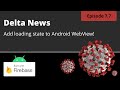 Adding loading state to Android WebView - Kotlin - 2021
