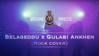 Mysore Xpress - Belageddu | Gulabi Ankhen (Rock Cover) | Kannada | Hindi | Kirik Party | The Train |