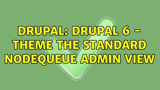 Drupal: Drupal 6 - theme the standard nodequeue admin view