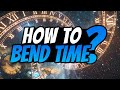 How To Bend Time?