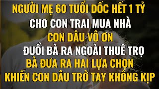 Mẹ 60 Tuổi Dồn 1 Tỷ Cho Con Trai Mua Nhà, Bị Con Dâu Đuổi Ra Ngoài Thuê Trọ – Cái Kết Bất Ngờ!