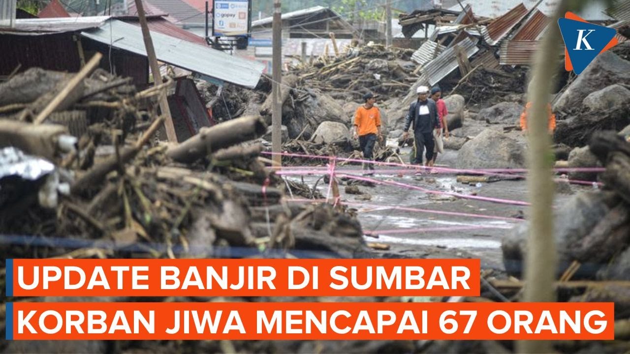 Korban Banjir Bandang Sumbar Capai 67 Orang, Pencarian Terus Dilakukan ...