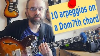 10 Arpeggios over a Dom7th chord - 10 Dom7th Jazz Licks - Jazz Guitar Lesson