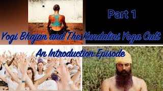 Yogi Bhajan and The Kundalini Yoga Cult: An Introduction