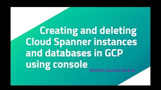 Creating and deleting Cloud Spanner instances and databases in GCP using console