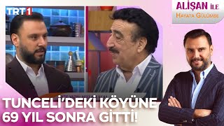 Hakkı Bulut, Tunceli'deki köyüne 69 yıl sonra gitti! l @AlisanileHayataGulumseTRT