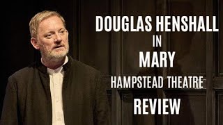 Douglas Henshall in Mary - Hampstead - 5⭐️Review and Photos