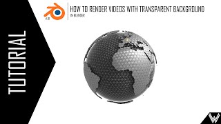 Tutorial: How to render videos in blender with transparent background