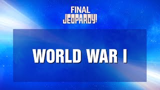 Final Jeopardy!: World War I | JEOPARDY!
