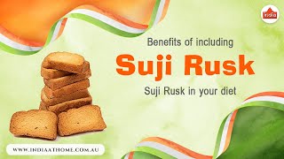 Benefits of including Suji Rusk in your diet @IndiaAtHomeStore