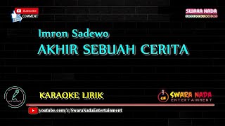 Akhir Sebuah Cerita - Karaoke | Imron Sadewo