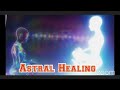 ఆస్ట్రల్ హీలింగ్ u0026 సర్జరీ astral healing u0026 surgery 02 day by astral masters