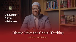 Islamic Ethics and Critical Thinking - Dr. Abdullah Ali