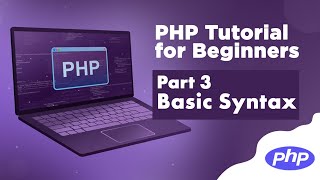 PHP Tutorial for Beginners | #3 - Basic Syntax